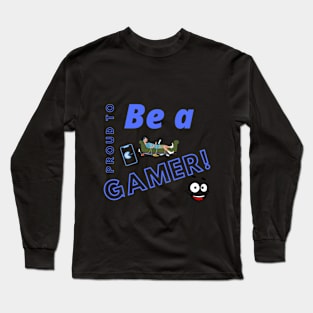 Gamer Proud! Long Sleeve T-Shirt